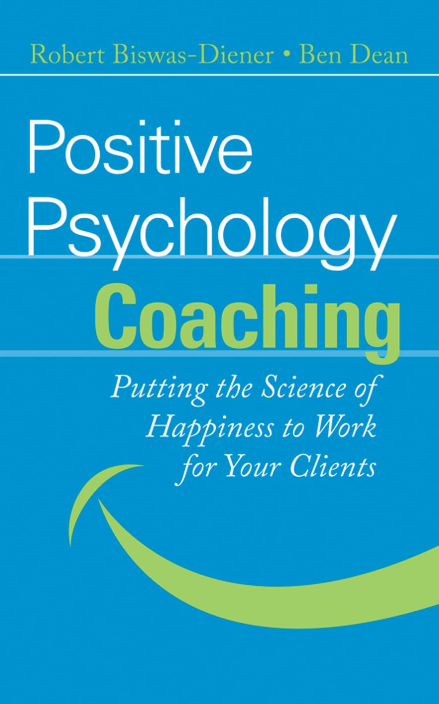 Positive Psychology Coaching: Putting the Science of Happiness to Work for Your Clients cover