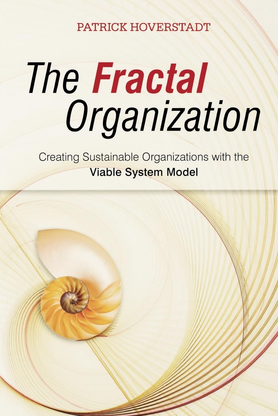 The Fractal Organization: Creating sustainable organizations with the Viable System Model cover