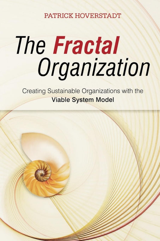 The Fractal Organization: Creating sustainable organizations with the Viable System Model cover