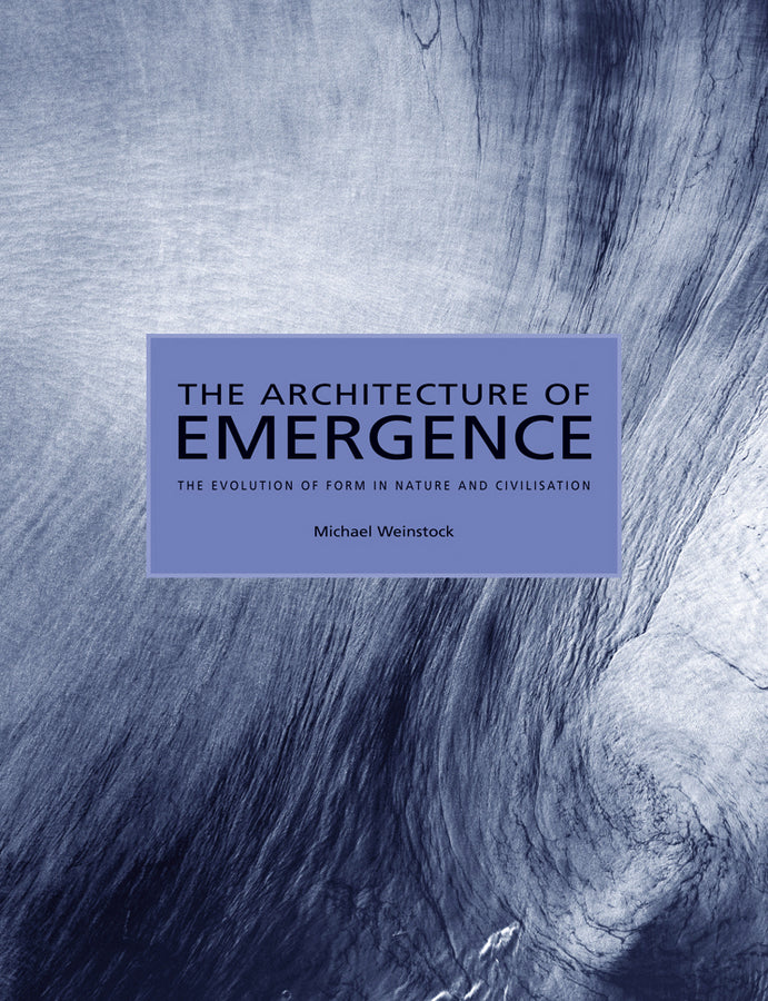 The Architecture of Emergence: The Evolution of Form in Nature and Civilisation cover