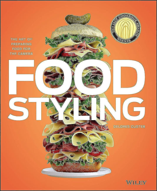 Food Styling: The Art of Preparing Food for the Camera cover