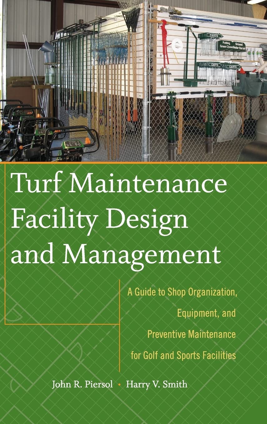 Turf Maintenance Facility Design and Management: A Guide to Shop Organization, Equipment, and Preventive Maintenance for Golf and Sports Facilities cover