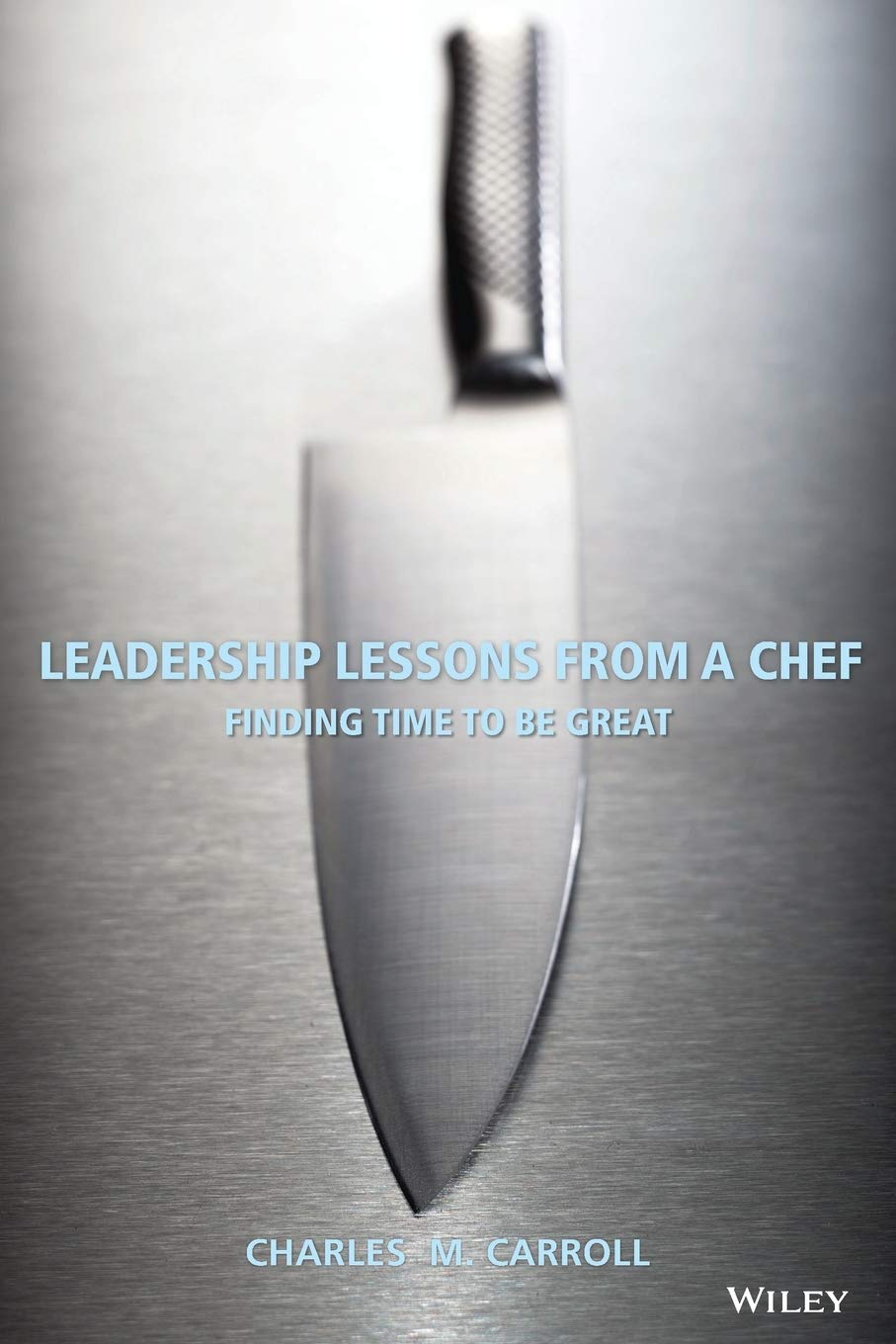 Leadership Lessons From a Chef: Finding Time to Be Great cover