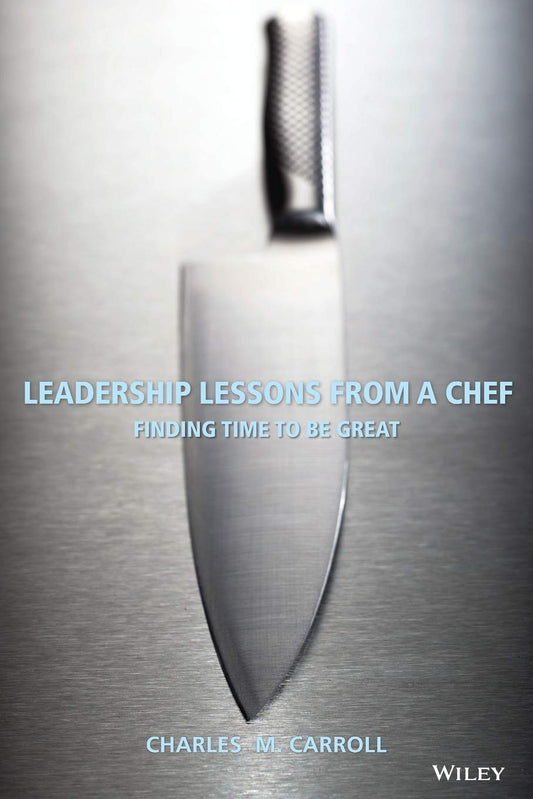 Leadership Lessons From a Chef: Finding Time to Be Great cover