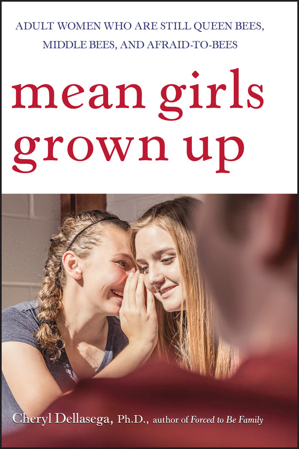 Mean Girls Grown Up: Adult Women Who Are Still Queen Bees, Middle Bees, and Afraid-to-Bees cover