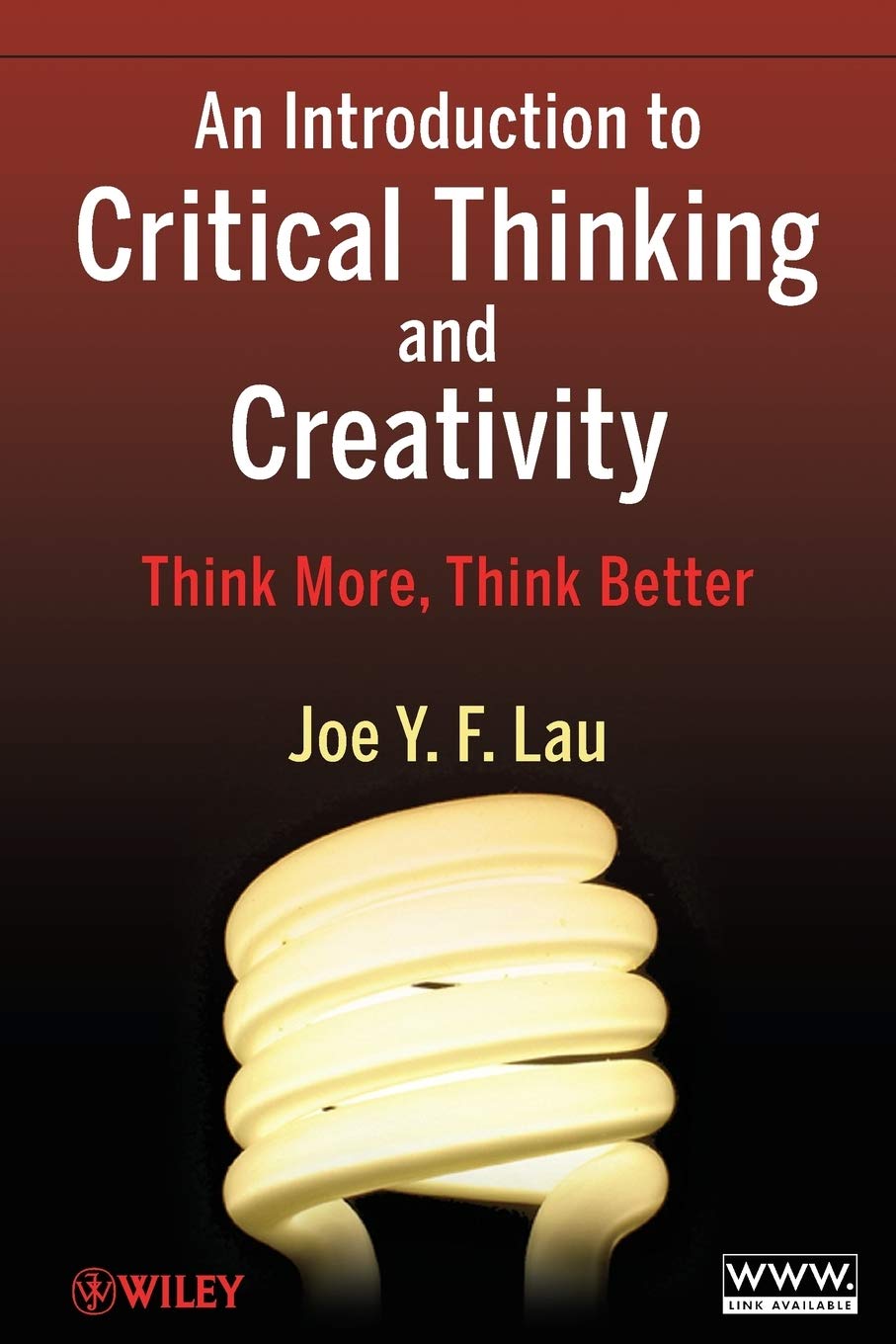 An Introduction to Critical Thinking and Creativity: Think More, Think Better cover