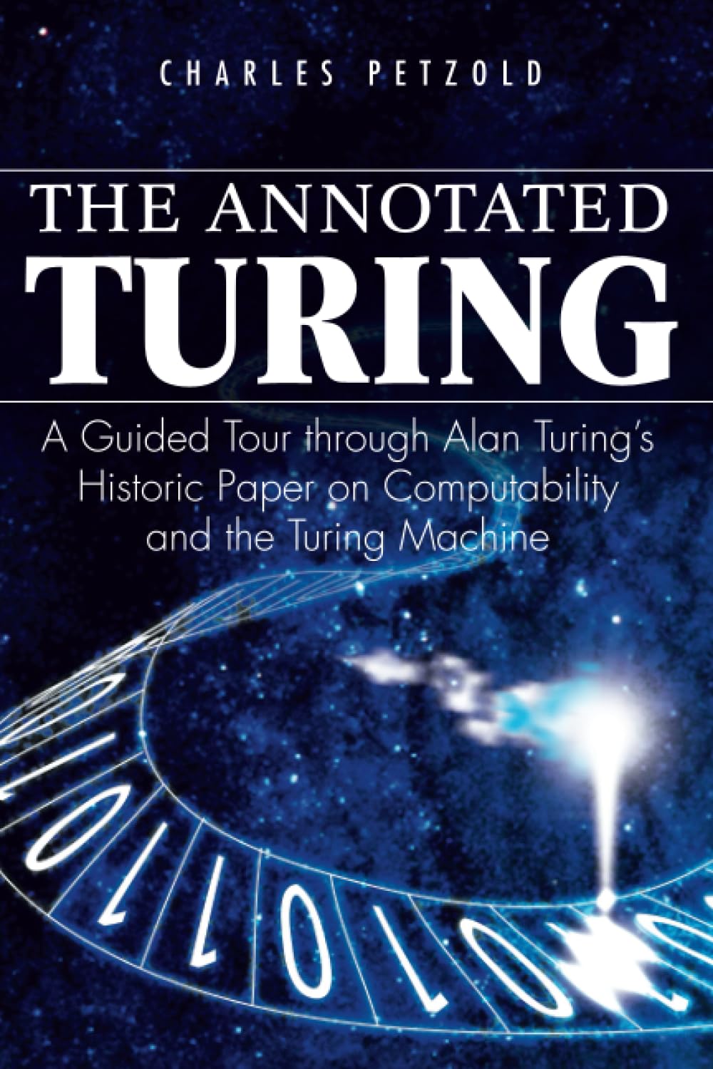 The Annotated Turing: A Guided Tour Through Alan Turing's Historic Paper on Computability and the Turing Machine cover