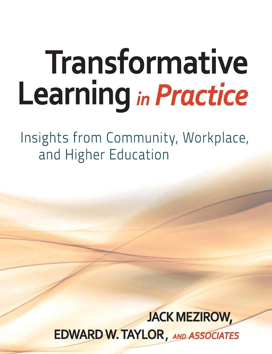 Transformative Learning in Practice: Insights from Community, Workplace, and Higher Education cover