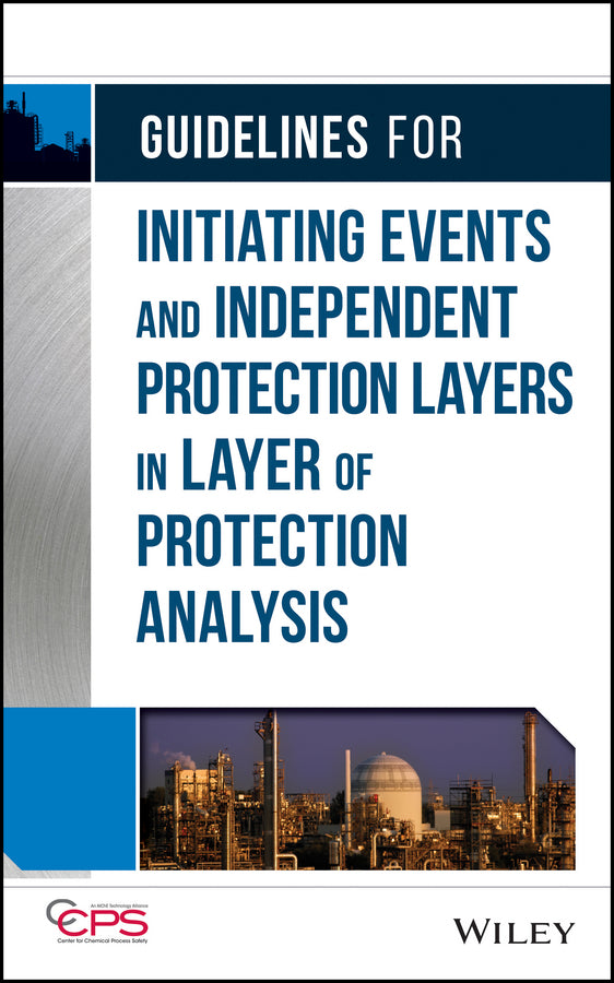 Guidelines for Initiating Events and Independent Protection Layers in Layer of Protection Analysis cover