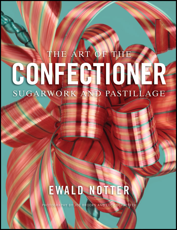 The Art of the Confectioner: Sugarwork and Pastillage cover