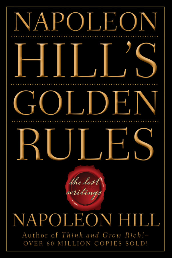 Napoleon Hill's Golden Rules: The Lost Writings cover