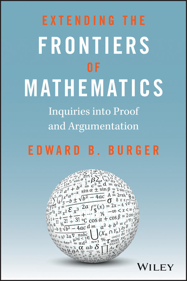 Extending the Frontiers of Mathematics: Inquiries into Proof and Augmentation cover