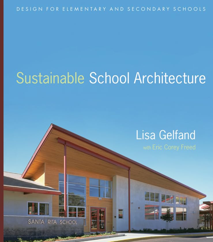 Sustainable School Architecture: Design for Elementary and Secondary Schools cover