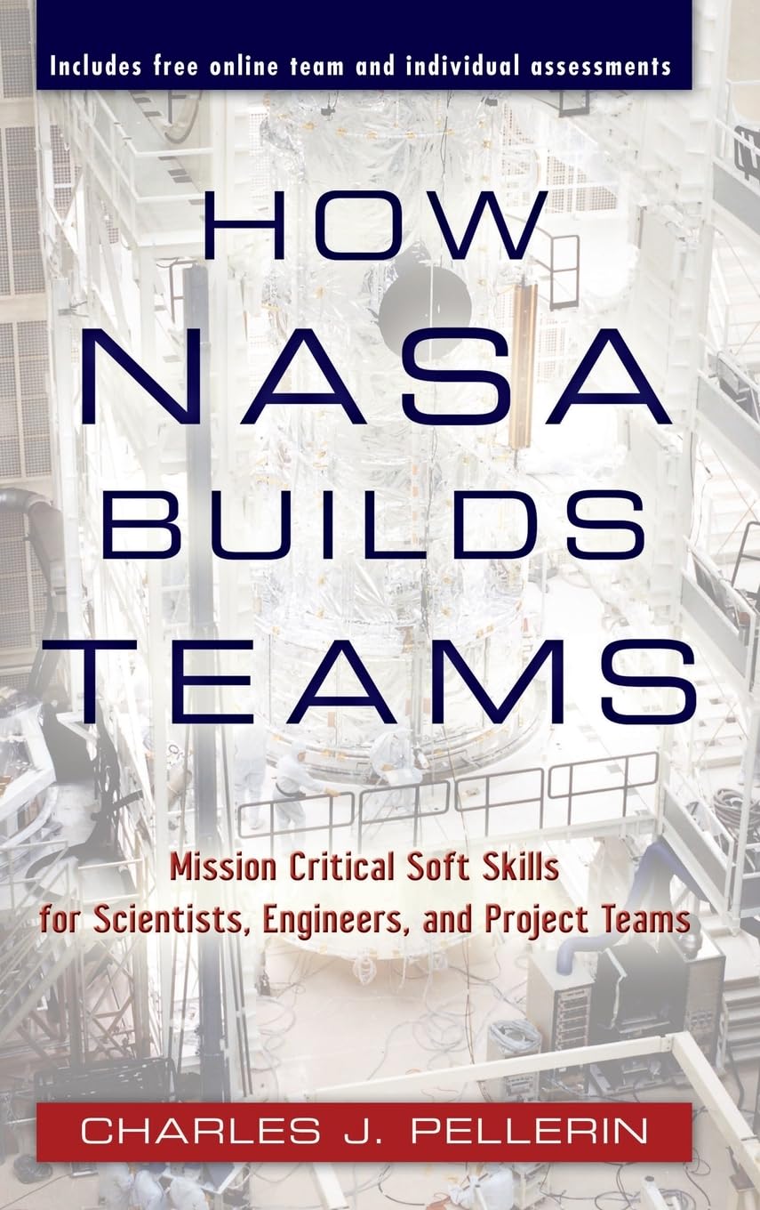 How NASA Builds Teams: Mission Critical Soft Skills for Scientists, Engineers, and Project Teams cover