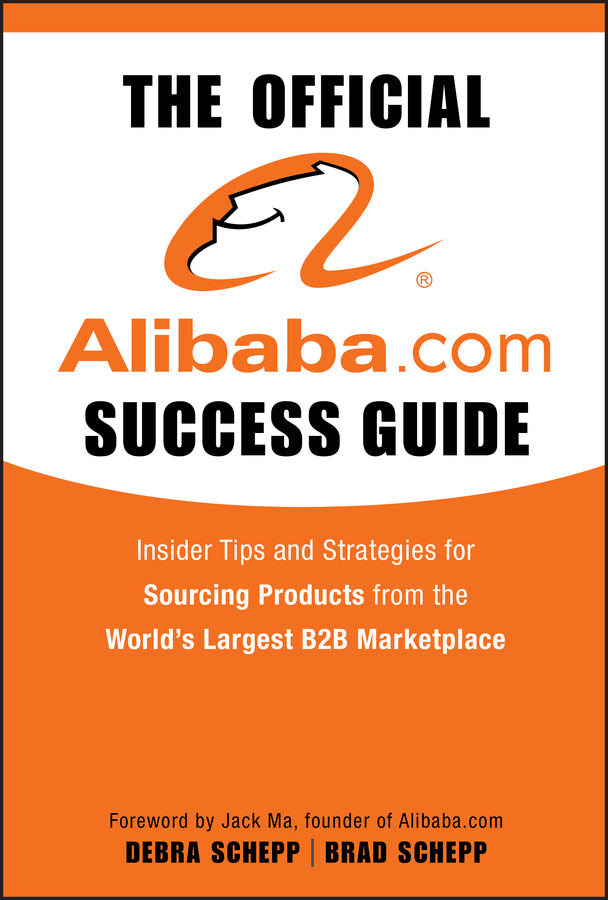 The Official Alibaba.com Success Guide: Insider Tips and Strategies for Sourcing Products from the World's Largest B2B Marketplace cover