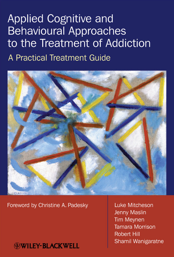 Applied Cognitive and Behavioural Approaches to the Treatment of Addiction: A Practical Treatment Guide cover
