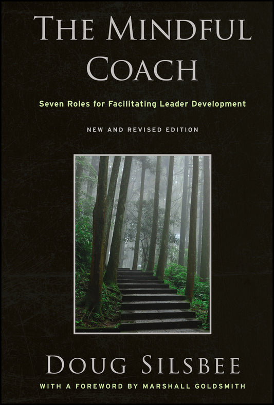 The Mindful Coach: Seven Roles for Facilitating Leader Development cover