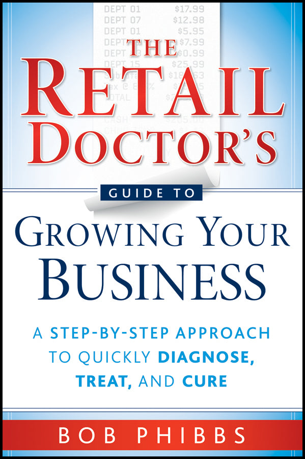 The Retail Doctor's Guide to Growing Your Business: A Step-by-Step Approach to Quickly Diagnose, Treat, and Cure cover