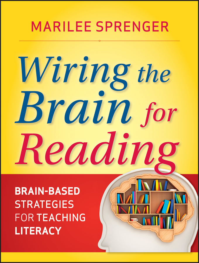 Wiring the Brain for Reading: Brain-Based Strategies for Teaching Literacy cover
