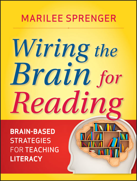 Wiring the Brain for Reading: Brain-Based Strategies for Teaching Literacy cover