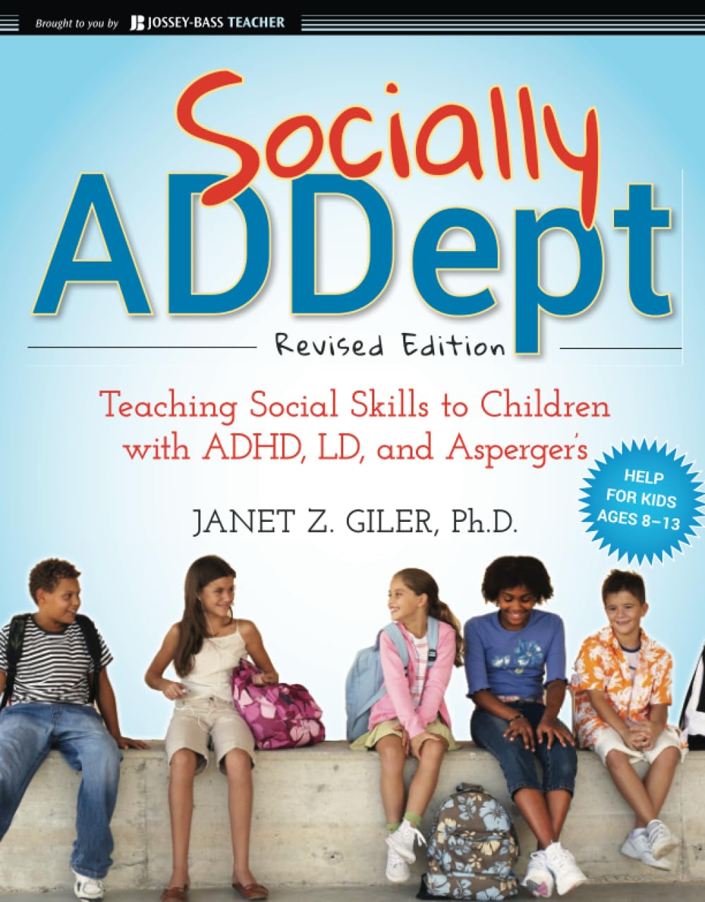 Socially ADDept: Teaching Social Skills to Children with ADHD, LD, and Asperger's cover