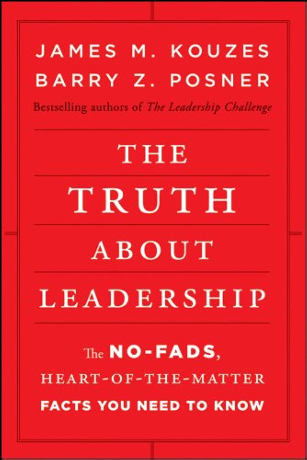 The Truth about Leadership: The No-fads, Heart-of-the-Matter Facts You Need to Know cover