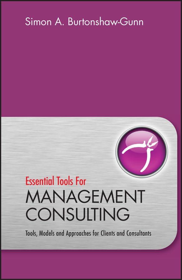 Essential Tools for Management Consulting: Tools, Models and Approaches for Clients and Consultants cover