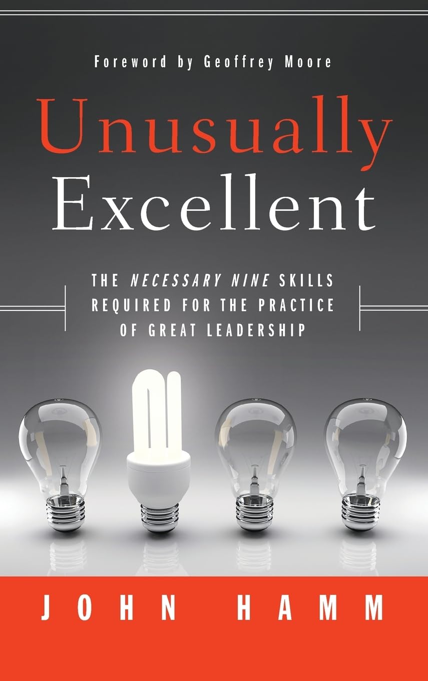 Unusually Excellent: The Necessary Nine Skills Required for the Practice of Great Leadership cover