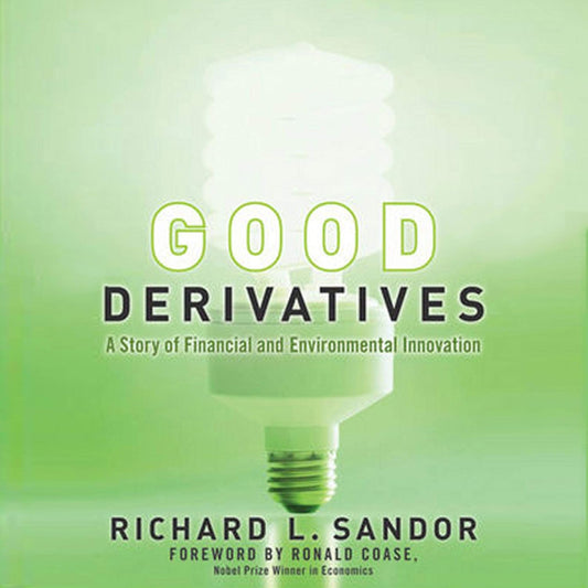 Good Derivatives: A Story of Financial and Environmental Innovation cover
