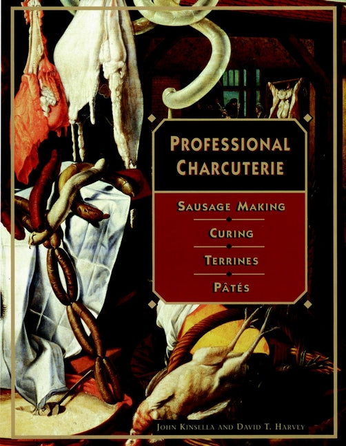 Professional Charcuterie: Sausage Making, Curing, Terrines, and Pâtes cover