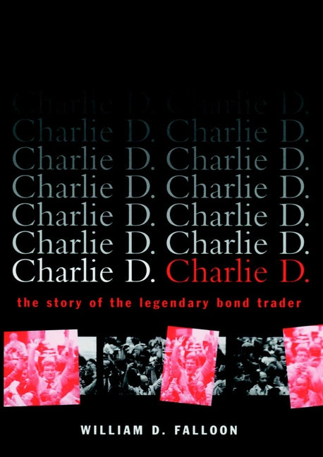 Charlie D.: The Story of the Legendary Bond Trader cover