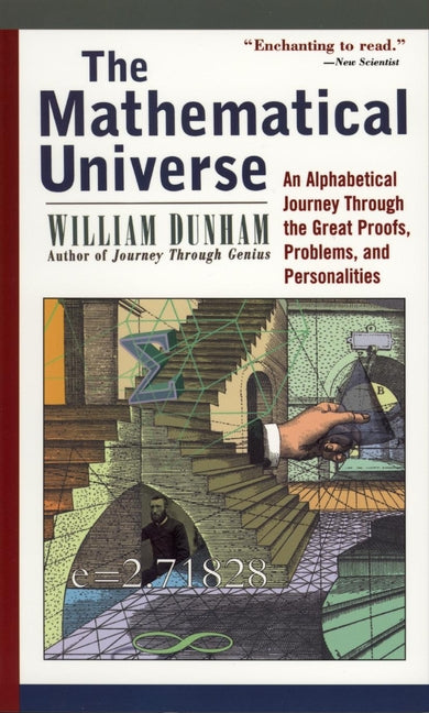 The Mathematical Universe: An Alphabetical Journey Through the Great Proofs, Problems, and Personalities cover