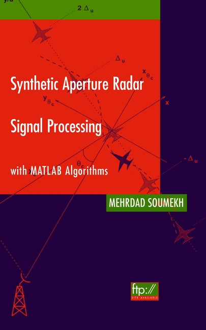 Synthetic Aperture Radar Signal Processing with MATLAB Algorithms cover