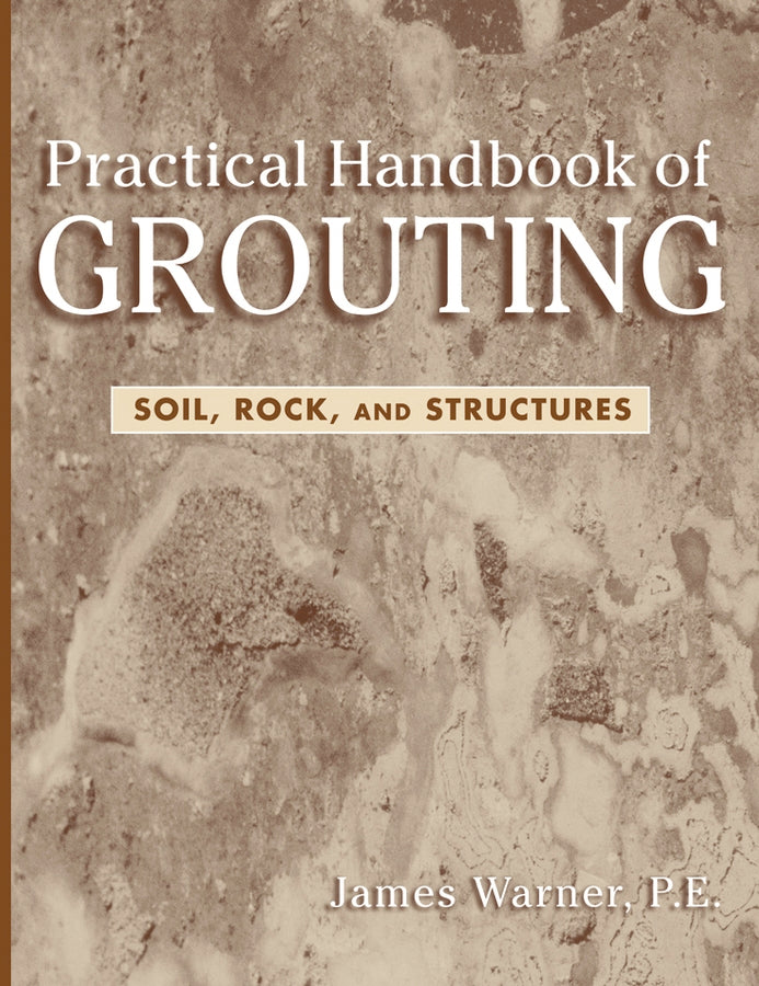 Practical Handbook of Grouting: Soil, Rock, and Structures cover