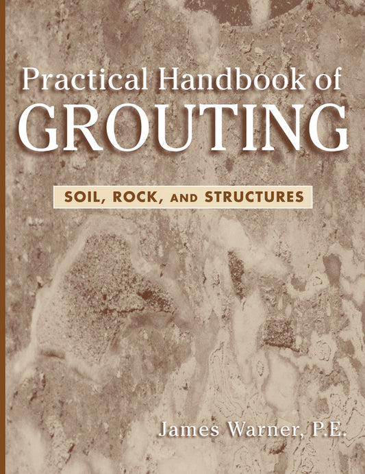 Practical Handbook of Grouting: Soil, Rock, and Structures cover