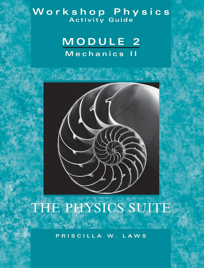 The Physics Suite: Workshop Physics Activity Guide, Module 2: Mechanics II cover