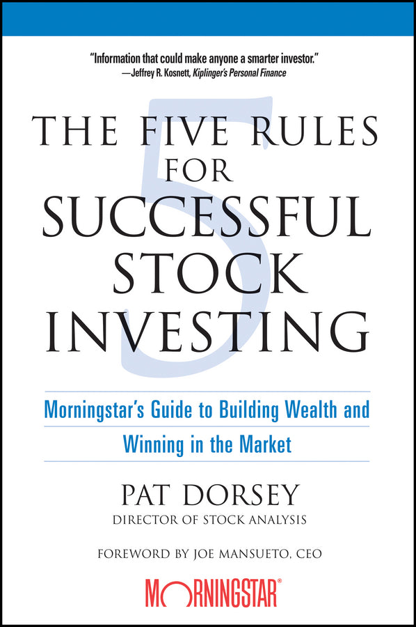 The Five Rules for Successful Stock Investing: Morningstar's Guide to Building Wealth and Winning in the Market cover
