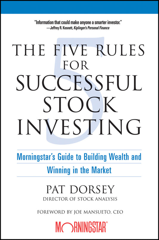 The Five Rules for Successful Stock Investing: Morningstar's Guide to Building Wealth and Winning in the Market cover