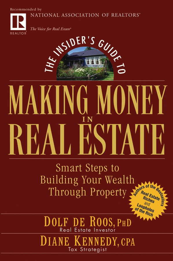 The Insider's Guide to Making Money in Real Estate: Smart Steps to Building Your Wealth Through Property cover