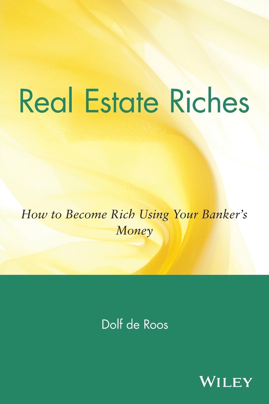 Real Estate Riches: How to Become Rich Using Your Banker's Money cover