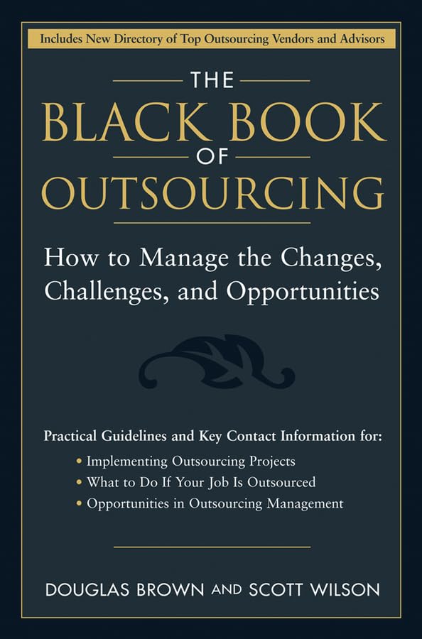 The Black Book of Outsourcing: How to Manage the Changes, Challenges, and Opportunities cover