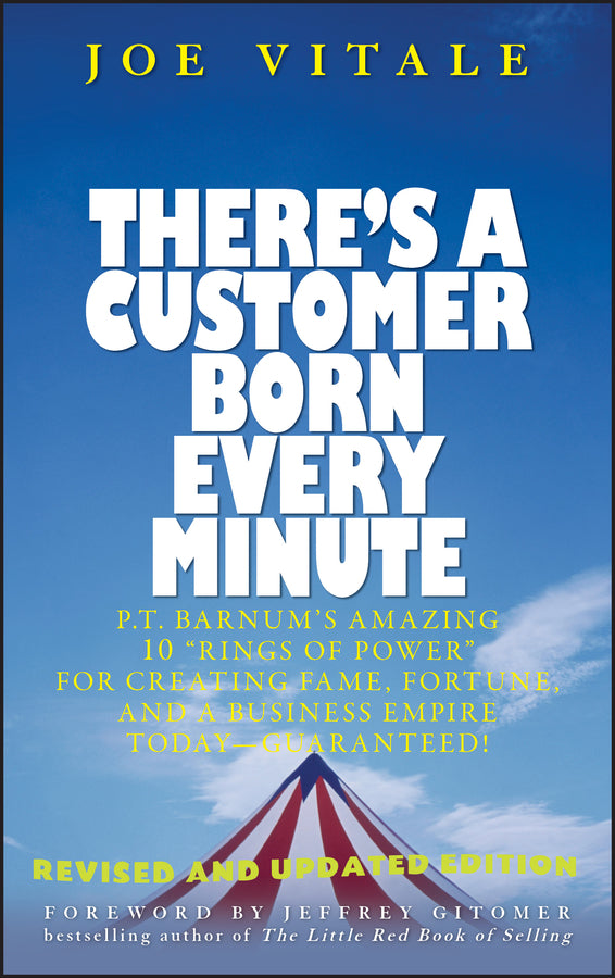 There's a Customer Born Every Minute: P.T. Barnum's Amazing 10 "Rings of Power" for Creating Fame, Fortune, and a Business Empire Today -- Guaranteed! cover