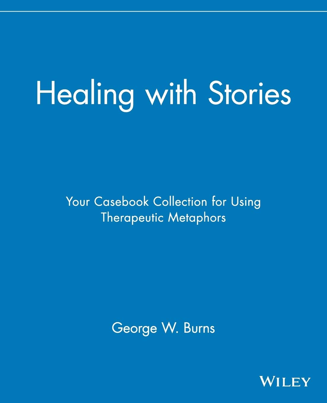 Healing with Stories: Your Casebook Collection for Using Therapeutic Metaphors cover