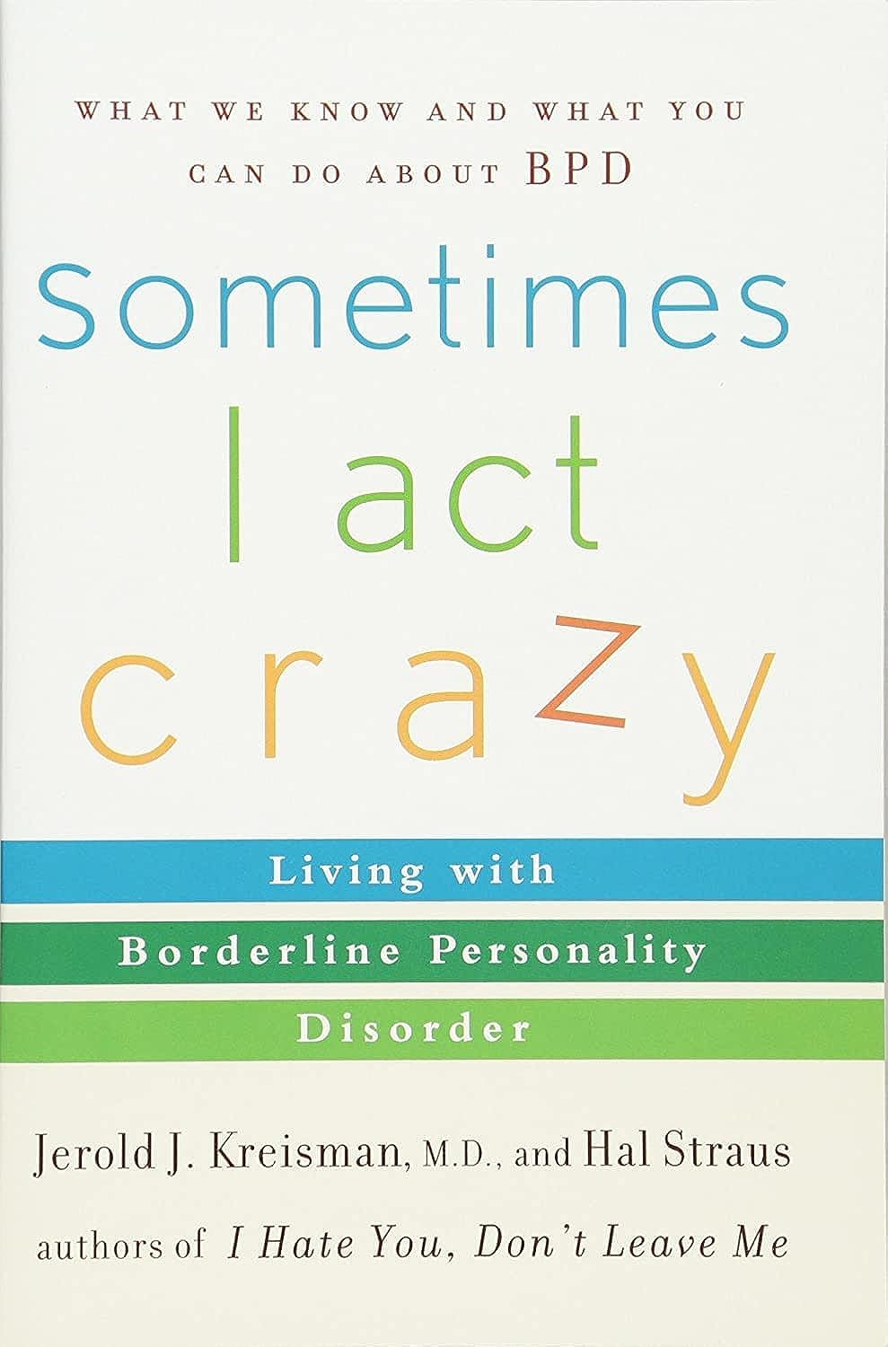 Sometimes I Act Crazy: Living with Borderline Personality Disorder cover