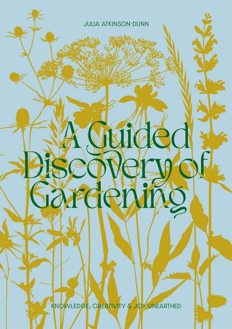 A Guided Discovery of Gardening: Knowledge, Creativity & Joy Unearthed