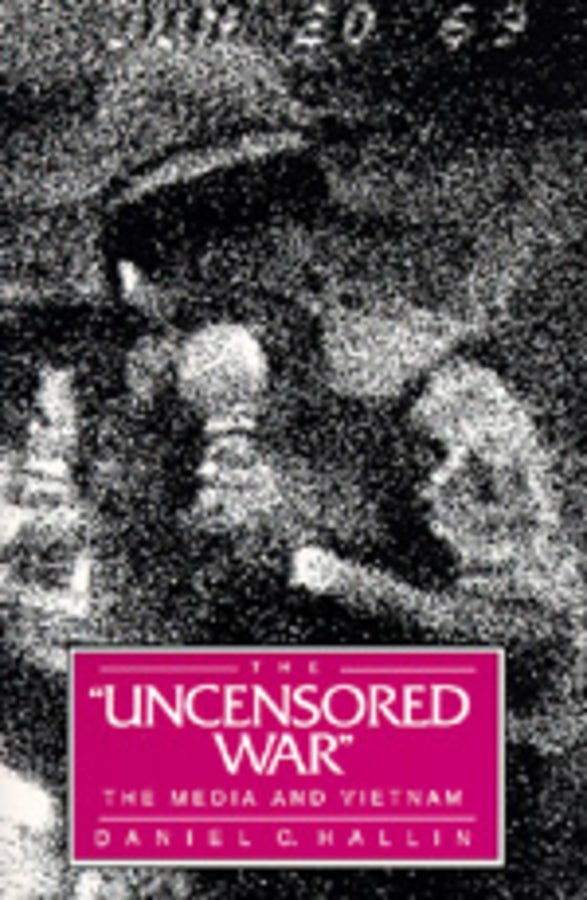 The Uncensored War: The Media and Vietnam cover
