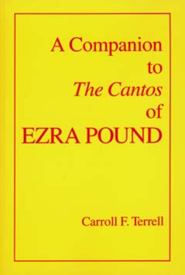 A Companion to the Cantos of Ezra Pound