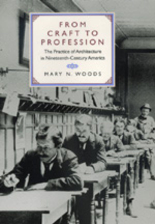From Craft to Profession: The Practice of Architecture in Nineteenth-Century America cover
