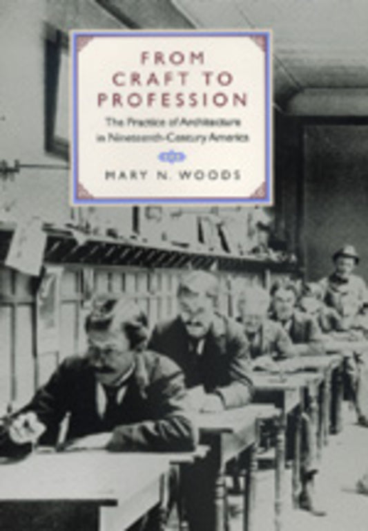 From Craft to Profession: The Practice of Architecture in Nineteenth-Century America cover