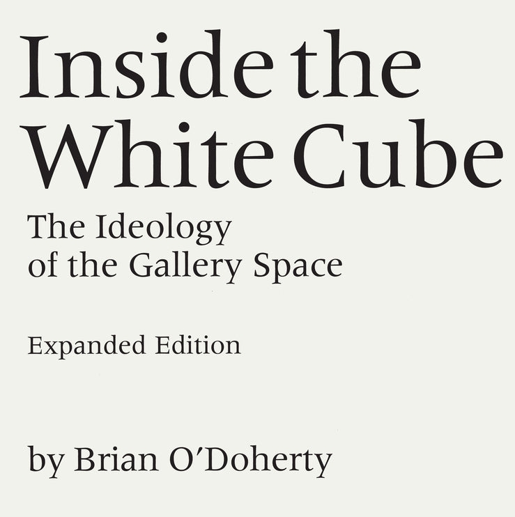 Inside the White Cube: The Ideology of the Gallery Space, Expanded Edition cover